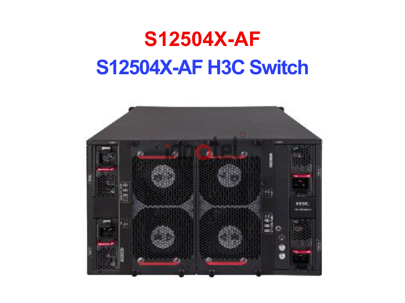 Swtich H3C S12504X-AF – Thiết bị Chuyển Mạch S12504X-AF H3C Switch