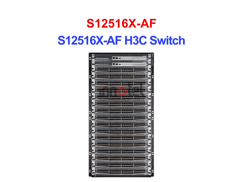Swtich H3C S12516X-AF – Thiết bị Chuyển Mạch S12516X-AF H3C Switch