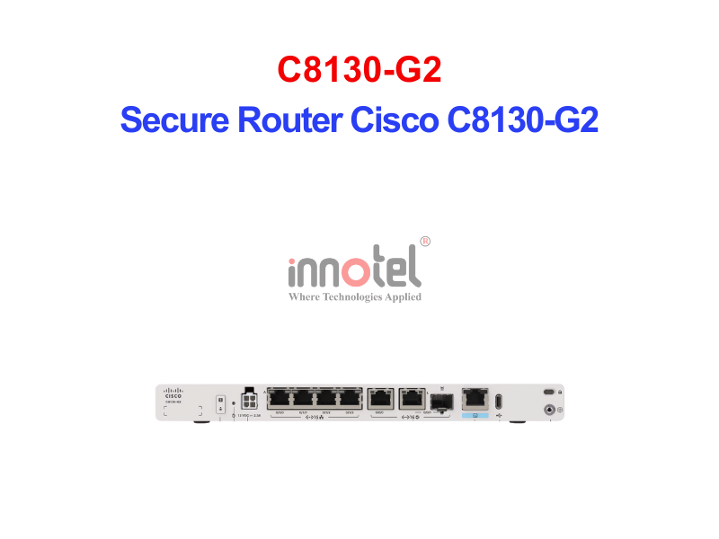 Secure Router Cisco C8130-G2 – Thiết Bị Router Secure Router Cisco C8130-G2