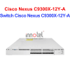 Switch Cisco C9300X-12Y-A – Thiết Bị Chuyển Mạch Switch Cisco Nexus C9300X-12Y-A