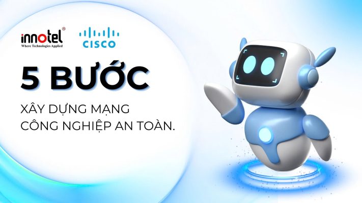 5 Bước Xây Dựng Mạng Công Nghiệp An Toàn Và Ổn Định